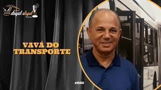 VAVÁ DO TRANSPORTE - PODCAST DIRIGIDOR LEGAL #032