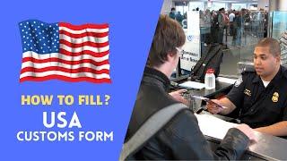 How to fill out US Customs Forms | Arriving in USA in 2021