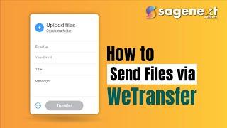 How to Send Large Files via WeTransfer | WeTransfer File Transfer Service | Sagenext