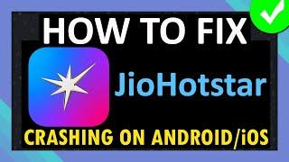 How To Fix JioHotstar App Crashing on Android and iOS (iPhone/iPad)