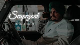 Scapegoat - Slowed & Reverb - Sidhu Moose wala