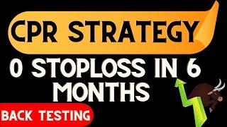CPR TRADING STRATEGY | 0 LOSS IN 6 MONTHS | CPR STRATEGY BACK TESTING | PIVOT POINT | CPR INDICATOR