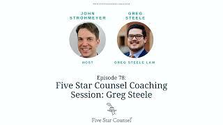 78. Five Star Counsel Coaching Session w/ Greg Steele