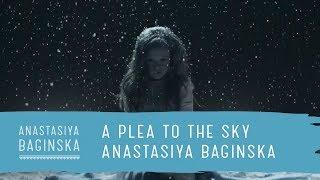 Anastasiya Baginska - A Plea to the Sky (Official Video)