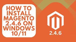 Solved - Install Magento 2.4.6 | How to install magento 2.4.6 on windows 10/11 in Localhost XAMPP