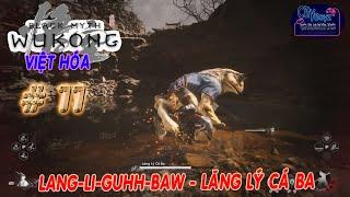 Black Myth Wukong 11 Lang Li Guhh Baw - Lăng Lý Cá Ba