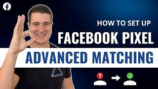 How To Setup Facebook Pixel Advanced Matching (Complete Guide)