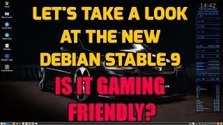 Let's Take a Look at Debian Stretch 9 Stable - Is it Gaming Friendly?