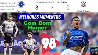 CRUZEIRO 3 x 0 CORINTHIANS  & Bom Humor  Rede 98 FM  Melhores Momentos BRASILEIRÃO 2024 15ª ROD.