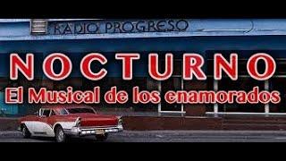 "NOCTURNO" (NOSTALGIA CUBANA) EL MUSICAL DE LOS ENAMORADOS