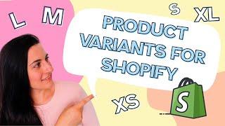 CREATE MULTIPLE VARIATIONS FOR YOUR PRODUCTS: How to set-up product variants on your Shopify store