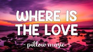 Where Is The Love - Black Eyed Peas (Lyrics) 