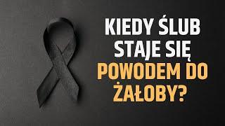 Kiedy ślub jest powodem do żałoby?