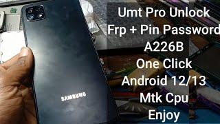 Samsung A22 5G (A226B) Umt Pro Frp Unlock One Click Android 12/13 Google Account Enjoy