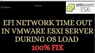 Fix EFI Network Timeout in ESXI Server