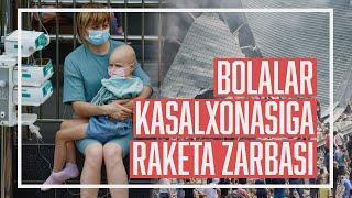 Ukrainaga bosqin: Rossiya Kiyevdagi bolalar kasalxonasiga zarba berdi