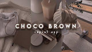 Choco Brown // capcut aesthetic filter.