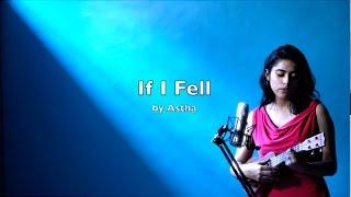 If I Fell cover by Astha Chawla - The Beatles ( across the universe )