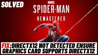 How to Fix  Spider-Man Remastered DirectX12 Not detected Ensure Graphics Card Supports DirectX12