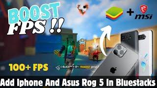 Add Iphone And Asus Rog 5 In Bluestacks  !! Get More Fps  ! Folax Gamer