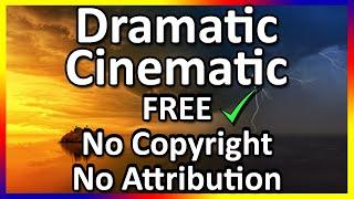 DRAMATIC CINEMATIC Background Music | No Copyright | No Attribution | FREE