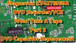 Magnavox ZV427MG9A that "Wont Take A Tape" This is part 2 - DVD Capacitor Replacement