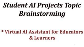 Student AI Projects with LLMs: Virtual AI Assistant for Educators & Learners