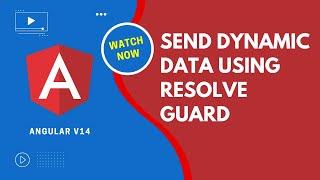 Angular V14 Send Dynamic Data using Resolve Guard to Routing Component - Angular 14