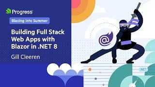 Building Full Stack Web Apps with Blazor in .NET 8 | Blazing into Summer 2024