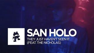 San Holo - They Just Haven't Seen It (feat. The Nicholas) [Monstercat Official Music Video]