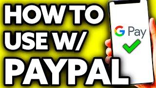 How To Use Google Pay with Paypal (Very Easy!)