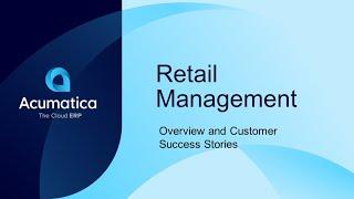 Acumatica Retail Management - Overview and Customer Success Stories