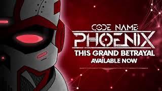 Code Name: Phoenix - "This Grand Betrayal" (OFFICIAL AUDIO)