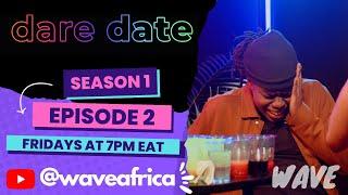 Dare Date | Season 1 | Episode 2 | Wave TV Africa