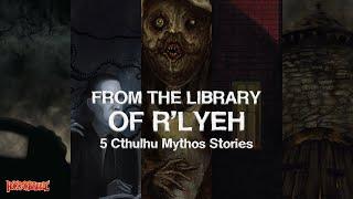 From the Library of R'lyeh: 5 Cthulhu Mythos Stories