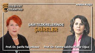 Şair Tezkirelerinde Şaireler | Prof. Dr. F. Sabiha Kutlar Oğuz - Prof. Dr. Şerife Yalçınkaya