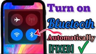 Bluetooth turns on automatically on iPhone | disconnecting  Bluetooth Devices until tomorrow