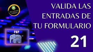 Curso PHP - 21. Cómo Validar las Entradas de tu Formulario HTML con PHP