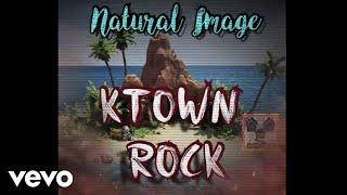 Natural Image - Ktown Rock (Official Audio)