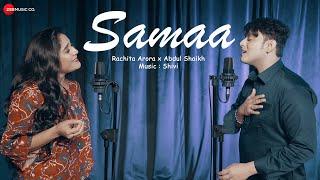 Samaa - Official Music Video | Rachita Arora & Abdul Shaikh | Shivi