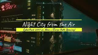 Night City from the Air during CyberPunk2077 Opening on Corpo Path