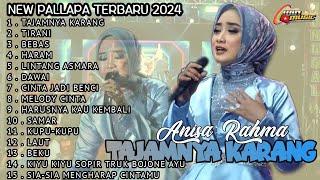 NEW PALLAPA FULL ALBUM TERBARU 2024 || TAHAMNYA KARANG - TIRANI - BEBAS - ANISA RAHMA