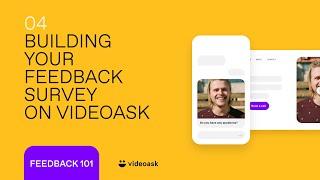 Building your customer feedback survey in VideoAsk | Feedback Crash Course – E04