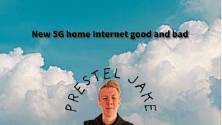 New 5G home Internet good and bad