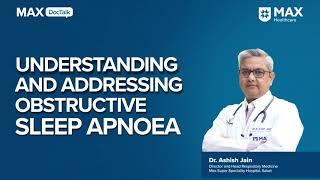 Sleep Apnoea: Symptoms, Risk Factors & Treatment | Dr. Ashish Jain| Max Smart Hospital, Saket