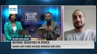 Natural Disasters In Africa: Quakes & Floods Ravage Morocco, Libya | Report Desk Africa | 14-09-23