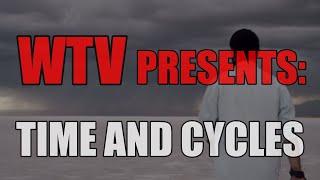 WTV PRESENTS:  TIME And CYCLES