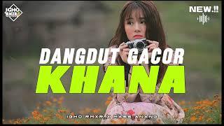 DANGDUT GACOR - KHANA || VERSI TERBARU 2024 !!! ( Igho Rmxr x Mass Anang )