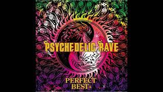 PSYCHEDELIC RAVE PERFECT BEST＋