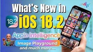  What’s new in iOS 18.2?  Siri, ChatGPT,  Apple Intelligence,  Image Creation Tools and More 